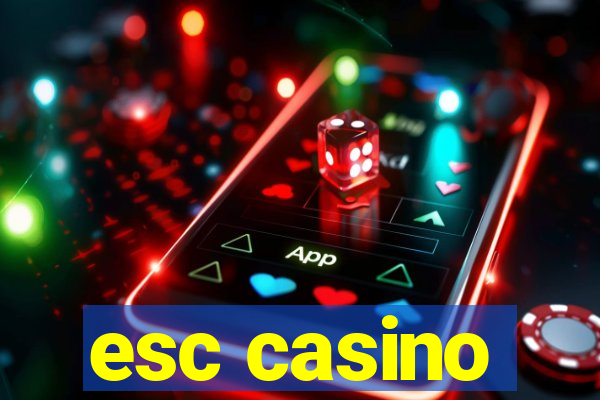 esc casino